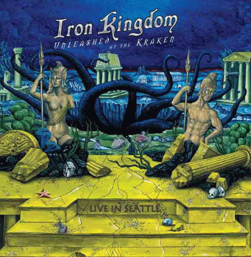 Iron Kingdom : Unleashed at the Kraken (Live in Seattle)